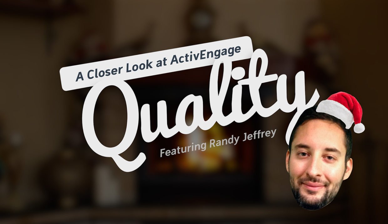 A Closer Look at ActivEngage Quality – Featuring Randy Jeffrey