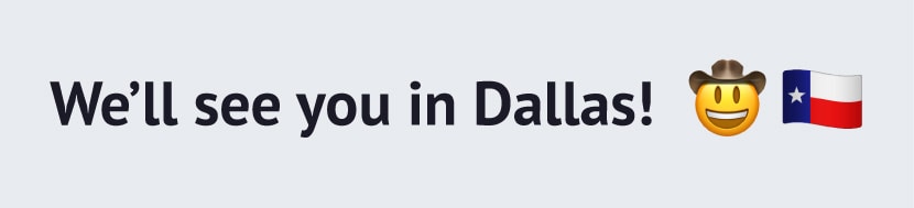 We'll see you in Dallas chat bubble